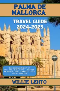 PALMA DE MALLORCA TRAVEL GUIDE 2024-2025