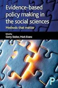 Evidence-Based Policy Making in the Social Sciences: Methods That Matter