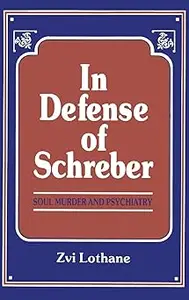 In Defense of Schreber: Soul Murder and Psychiatry