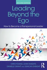 Leading Beyond the Ego: How to Become a Transpersonal Leader, 2nd Edition