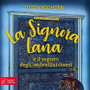 «La Signora Lana e il segreto degli ombrellini cinesi: La signora Lana, Vol. 1» by Jutta Richter