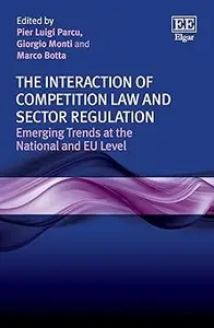 The Interaction of Competition Law and Sector Regulation: Emerging Trends at the National and EU Level