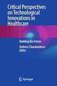 Critical Perspectives on Technological Innovations in Healthcare