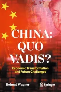 China: Quo Vadis?: Economic Transformation and Future Challenges