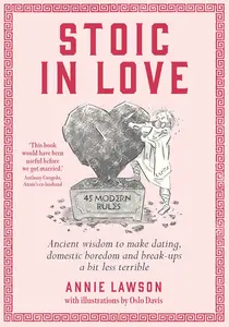 Stoic in Love: Ancient wisdom to make dating, domestic boredom and breakups a bit less terrible