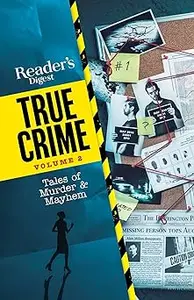 Reader's Digest True Crime vol 2: Tales of Murder & Mayhem