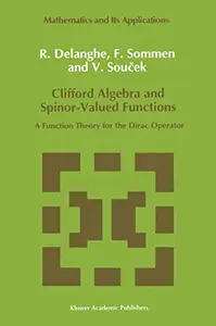 Clifford Algebra and Spinor-Valued Functions: A Function Theory for the Dirac Operator