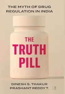 The Truth Pill: the Myth of Drug Regulation in India