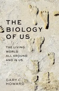 The Biology of Us: The Living World All Around and In Us