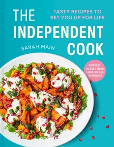 The Independent Cook: Tasty recipes to set you up for life