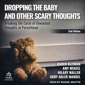 Dropping the Baby and Other Scary Thoughts: Breaking the Cycle of Unwanted Thoughts in Parenthood 2nd Edition