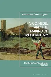 Vico, Hegel and the Making of Modern Italy: The Spirit of the Risorgimento, 1799-1861