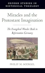 Miracles and the Protestant Imagination: The Evangelical Wonder Book in Reformation Germany