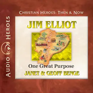 Jim Elliot: One Great Purpose