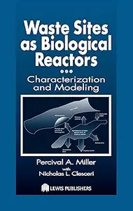 Waste Sites as Biological Reactors: Characterization and Modeling