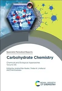 Carbohydrate Chemistry: Chemical and Biological Approaches Volume 45