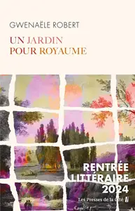 Gwenaële Robert, "Un jardin pour royaume"