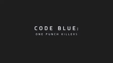 ITV - Code Blue: One Punch Killers (2024)