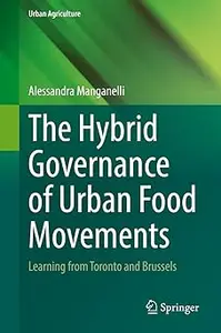 The Hybrid Governance of Urban Food Movements: Learning from Toronto and Brussels