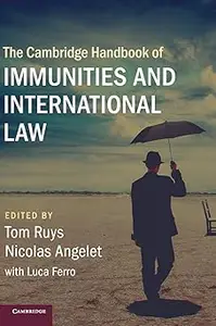 The Cambridge Handbook of Immunities and International Law