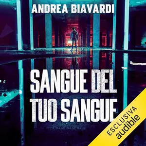 «Sangue del tuo sangue» Andrea Biavardi