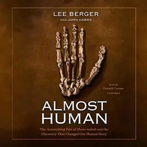 Almost Human: The Astonishing Tale of Homo Naledi and the Discovery That Changed Our Human Story [Audiobook]