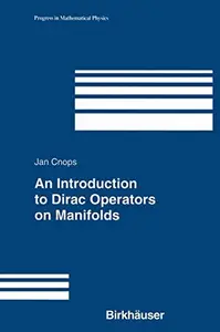 An Introduction to Dirac Operators on Manifolds (Progress in Mathematical Physics №24) (Repost)