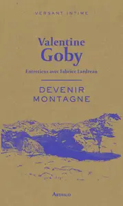 Devenir montagne : Entretiens avec Fabrice Lardreau - Valentine Goby