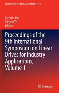 Proceedings of the 9th International Symposium on Linear Drives for Industry Applications, Volume 1 (repost)