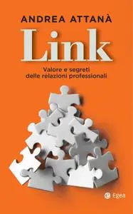 Andrea Attanà - Link. Valore e segreti delle relazioni professionali