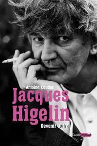 Antoine Couder, "Jacques Higelin : Devenir autre"