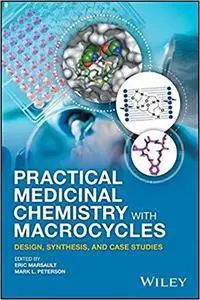 Practical Medicinal Chemistry with Macrocycles: Design, Synthesis, and Case Studies