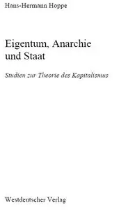 Eigentum, Anarchie und Staat: Studien zur Theorie des Kapitalismus