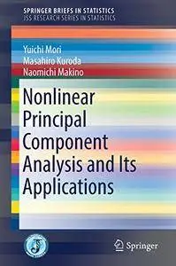 Nonlinear Principal Component Analysis and Its Applications (SpringerBriefs in Statistics)