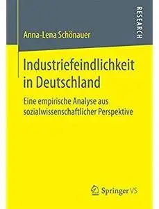 Industriefeindlichkeit in Deutschland: Eine empirische Analyse aus sozialwissenschaftlicher Perspektive