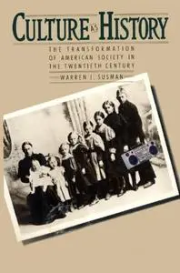 Culture as History: the Transformation of American Society in the Twentieth Century