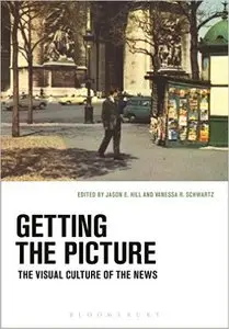 Getting the Picture: The Visual Culture of the News