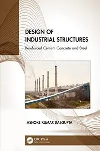 Design of Industrial Structures: Reinforced Cement Concrete and Steel