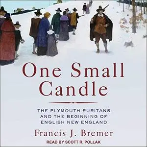 One Small Candle: The Plymouth Puritans and the Beginning of English New England [Audiobook]