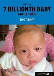 «Family Thais – 7 Billionth Baby : Part Two» by Tom Turner