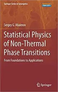 Statistical Physics of Non-Thermal Phase Transitions: From Foundations to Applications