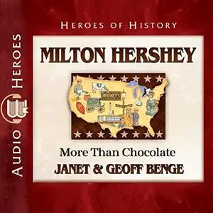 Milton Hershey: More than Chocolate: Heroes of History [Audiobook]