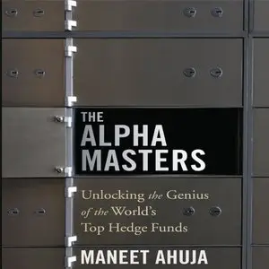 The Alpha Masters: Unlocking the Genius of the World's Top Hedge Funds (Audiobook)