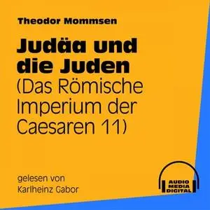 «Das Römische Imperium der Caesaren - Band 11: Judäa und die Juden» by Theodor Mommsen