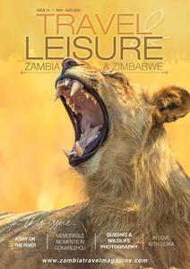 Travel & Leisure Zambia & Zimbabwe - Issue 24 - May-August 2023