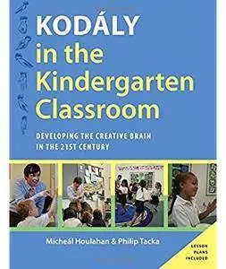 Kodaly in the Kindergarten Classroom: Developing the Creative Brain in the 21st Century [Repost]