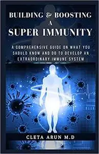 BUILDING & BOOSTING A SUPER IMMUNITY