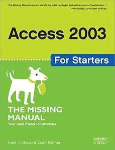 Access 2003 for Starters: The Missing Manual: Exactly What You Need to Get Started [Repost]