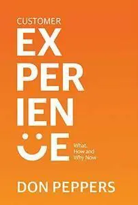Customer Experience: What, How and Why Now (repost)