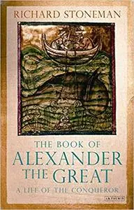 The Book of Alexander the Great: A Life of the Conqueror